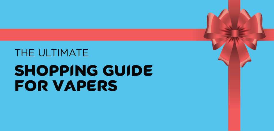 The Ultimate Shopping Guide for Vapers